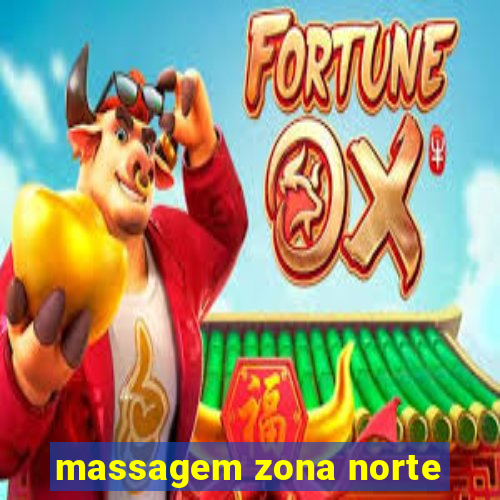 massagem zona norte